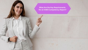What Are the Key Requirements for an IOM3 Competency Report?